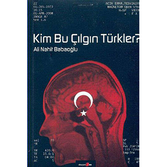 Kim Bu Çılgın Türkler? Ali Nahit Babaoğlu