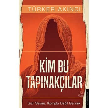 Kim Bu Tapınakçılar Türker Akıncı