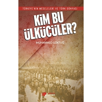 Kim Bu Ülkücüler? Muhammed Göktuğ