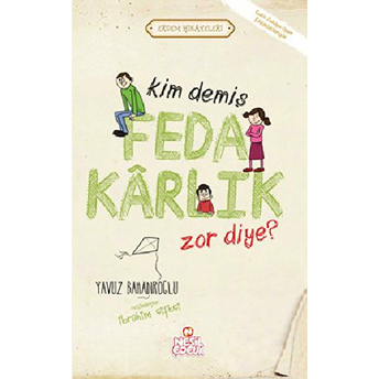 Kim Demiş Fedakarlık Zor Diye / Erdem Hikayeleri Yavuz Bahadıroğlu