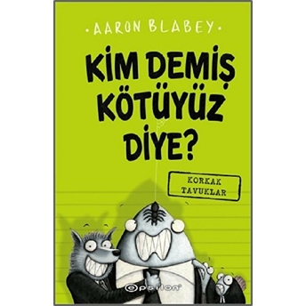 Kim Demiş Kötüyüz Diye 2 - Korkak Tavuklar (Ciltli) Aaron Blabey