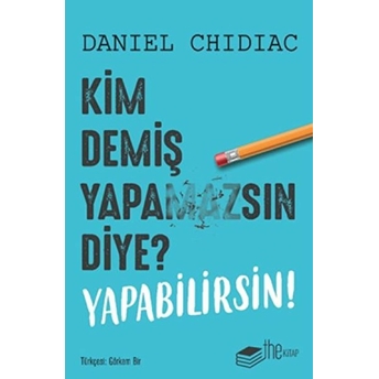 Kim Demiş Yapamazsın Diye? Yapabilirsin! Daniel Chidiac