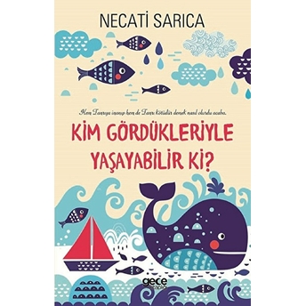 Kim Gördükleriyle Yaşayabilir Ki? - Necati Sarıca