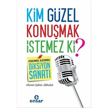 Kim Güzel Konuşmak Istemez Ki? Ahmet Şahin Akbulut