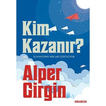 Kim Kazanır - Iş Hayatının Sırları Çözülüyor Alper Girgin