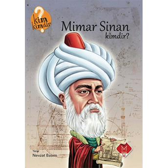 Kim Kimdir Serisi - Mimar Sinan Kimdir? Nevzat Basım