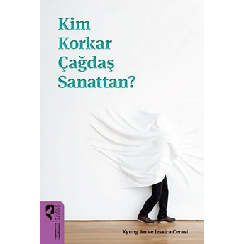 Kim Korkar Çağdaş Sanattan Kyung An &Amp; Jessıca Cerassı,Kyung An &Amp;Amp; Jessıca Cerassı