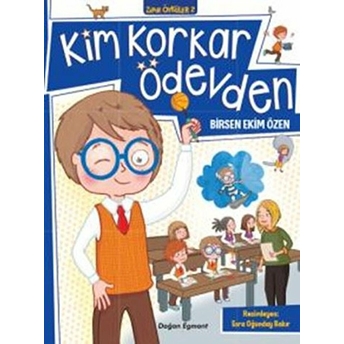 Kim Korkar Ödevden Birsen Ekim Özen