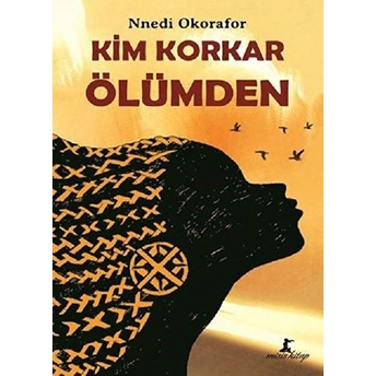 Kim Korkar Ölümden Nnedi Okorafor