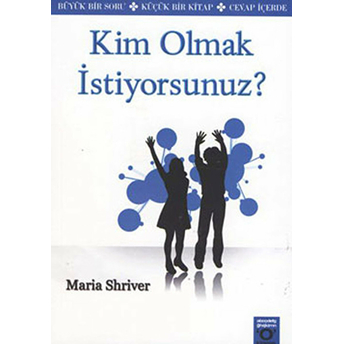 Kim Olmak Istiyorsunuz ? Maria Shriver