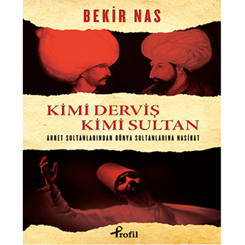 Kimi Derviş Kimi Sultan Bekir Nas