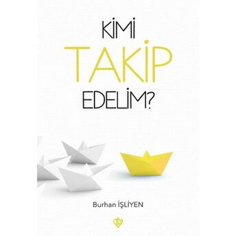 Kimi Takip Edelim ? Doç. Dr. Burhan Işliyen