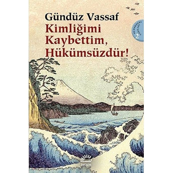 Kimliğimi Kaybettim Hükümsüzdür! Uçmakdere Yazıları 2 Gündüz Vassaf