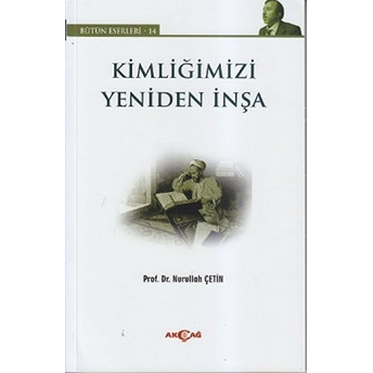 Kimliğimizi Yeniden Inşa Nurullah Çetin