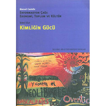 Kimliğin Gücü Enformasyon Çağı: Ekonomi, Toplum Ve Kültür 2. Cilt Manuel Castells