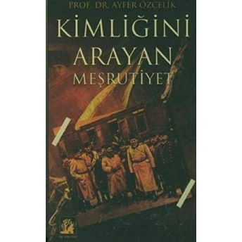 Kimliğini Arayan Meşrutiyet Ayfer Özçelik