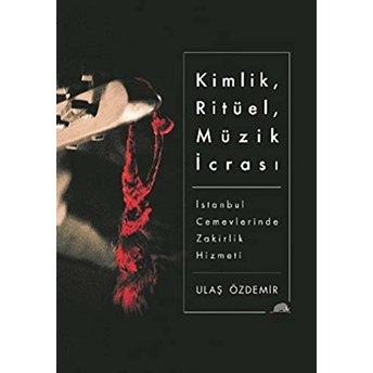 Kimlik, Ritüel, Müzik Icrası Ulaş Özdemir