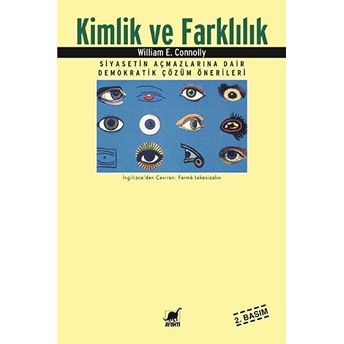 Kimlik Ve Farklılık Siyasetin Açmazlarına Dair Demokratik Çözüm Önerileri William E. Connolly