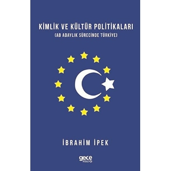 Kimlik Ve Kültür Politikaları - Ibrahim Ipek