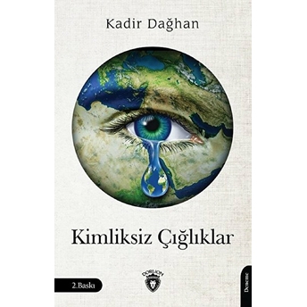 Kimliksiz Çığlıklar Kadir Dağhan