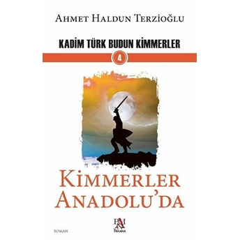 Kimmerler Anadolu’da - Ahmet Haldun Terzioğlu