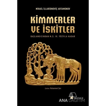 Kimmerler Ve Iskitler Başlangıcından M.s. Iv. Yüzyıla Kadar Mihail Illarionoviç Artamonov