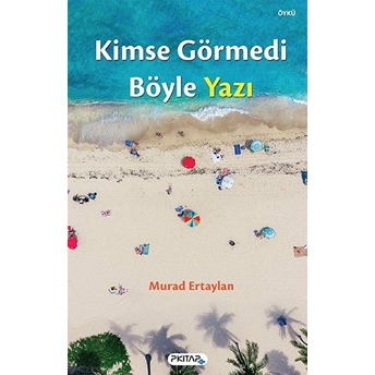 Kimse Görmedi Böyle Yazı Murad Ertaylan