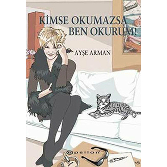 Kimse Okumazsa Ben Okurum! Ayşe Arman