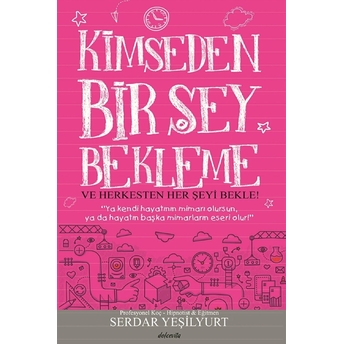 Kimseden Bir Şey Bekleme Ve Herkesten Her Şeyi Bekle! Serdar Yeşilyurt