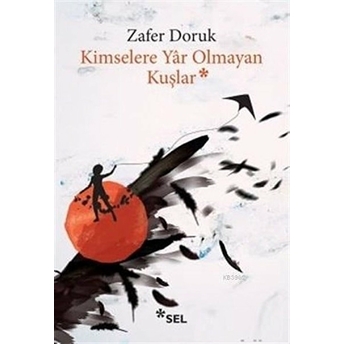 Kimselere Yar Olmayan Kuşlar Zafer Doruk