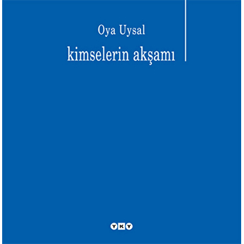 Kimselerin Akşamı Oya Uysal