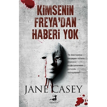 Kimsenin Freya'dan Haberi Yok Jane Casey