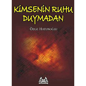 Kimsenin Ruhu Duymadan