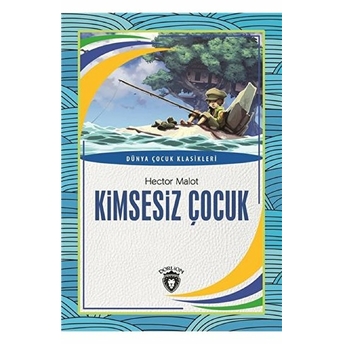 Kimsesiz Çocuk Dünya Çocuk Klasikleri (7-12 Yaş) Hector Malot