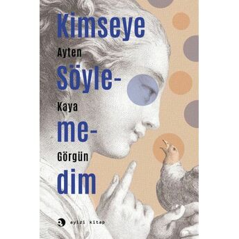 Kimseye Söylemedim Ayten Kaya Görgün