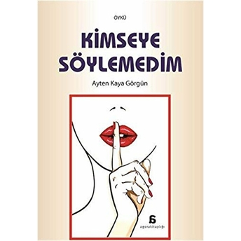 Kimseye Söyleyemedim Ayten Kaya Görgün