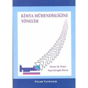 Kimya Mühendisliğine Yönelim Sümer M.peker - Ayşe Karagöz Moral