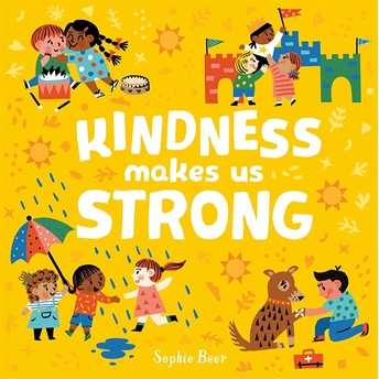 Kindness Makes Us Strong Ciltli Sophie Beer