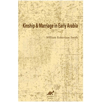 Kinship And Marriage In Early Arabia William Robertson Smith