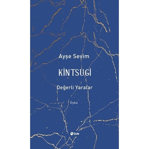 Kintsugi-Değerli Yaralar Ayşe Sevim