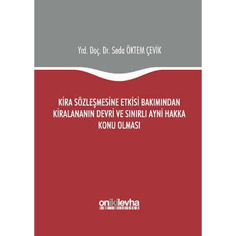 Kira Sözleşmesine Etkisi Bakımından Kiralananın Devri Ve Sınırlı Ayni Hakka Konu Olması