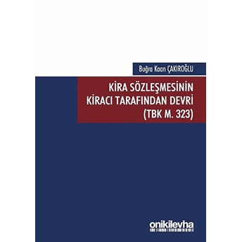 Kira Sözleşmesinin Kiracı Tarafından Devri (Tbk M. 323) - Buğra Kaan Çakıroğlu