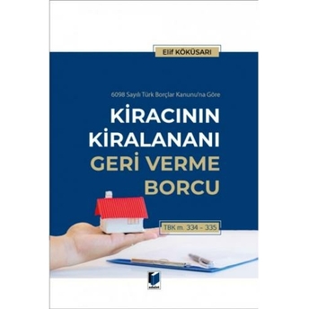 Kiracının Kiralananı Geri Verme Borcu Elif Köküsarı