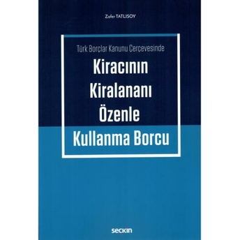 Kiracının Kiralananı Özenle Kullanma Borcu Zafer Tatlısoy