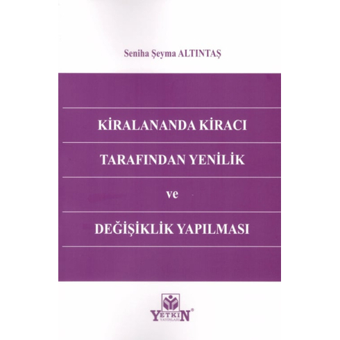 Kiralananda Kiracı Tarafından Yenilik Ve Değişiklik Yapılması Seniha Şeyma Altıntaş