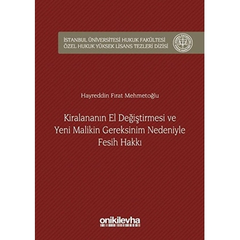 Kiralananın El Değiştirmesi Ve Yeni Malikin Gereksinim Nedeniyle Fesih Hakkı - Hayreddin Fırat Mehmetoğlu