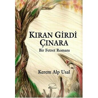 Kıran Girdi Çınara - Bir Fetret Romanı Kerem Alp Usal