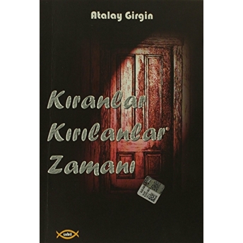 Kıranlar Kırılanlar Zamanı Atalay Girgin