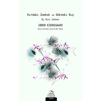 Kırdaki Zambak Ve Gökteki Kuş - Üç Dini Sohbet Soren Kierkegaard