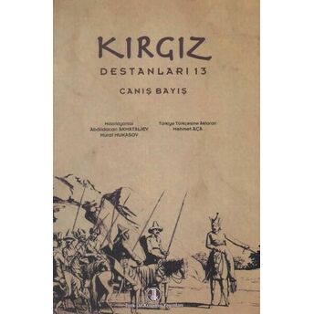 Kırgız Destanları 13: Canış Bayış Murat Mukasov